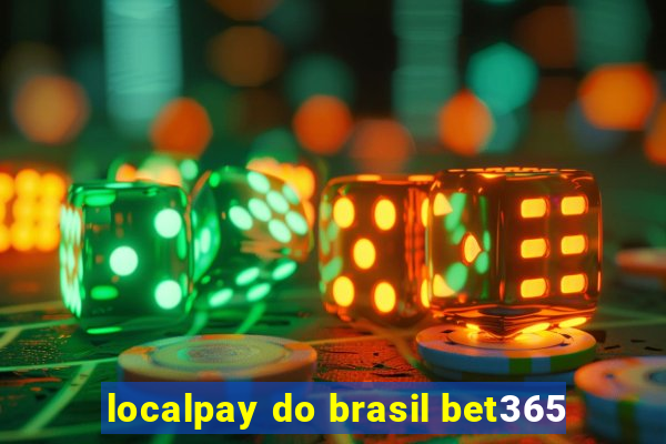 localpay do brasil bet365